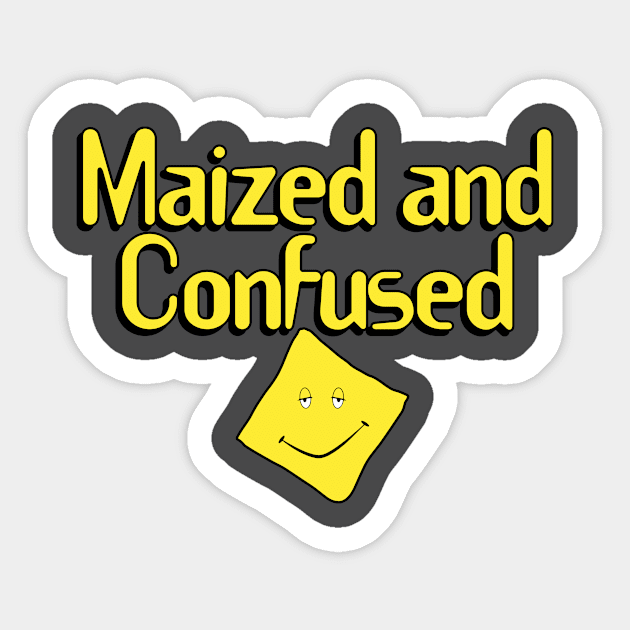 Maized and Confused Sticker by pjsignman